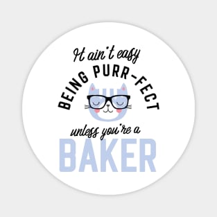 Baker Cat Gifts for Cat Lovers - It ain't easy being Purr Fect Magnet